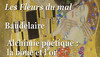 Les Fleurs du mal, Baudelaire: Parcours "Alchimie poétique : la boue et l’or"